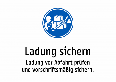 Ladung sichern - Ladung vor Abfahrt prüfen und vorschriftsmäßig sichern.