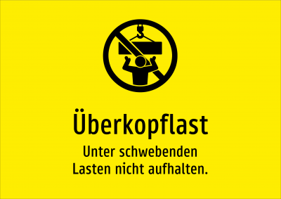 Überkopflast - Unter schwebenden Lasten nicht aufhalten.