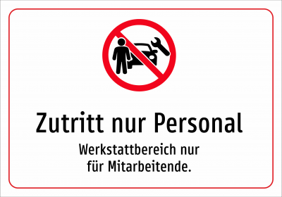 Zutritt nur Personal - Werkstattbereich nur für Mitarbeitende.