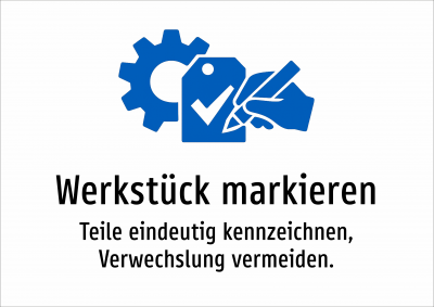 Werkstück markieren - Teile eindeutig kennzeichnen, Verwechslung vermeiden.
