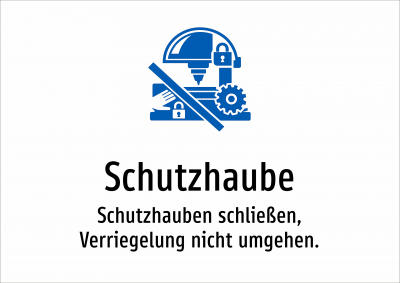 Schutzhaube - Schutzhauben schließen, Verriegelung nicht umgehen.