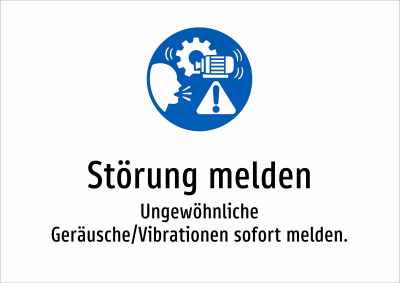 Störung melden - Ungewöhnliche Geräusche/Vibrationen sofort melden.