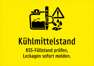 Kühlmittelstand - KSS-Füllstand prüfen, Leckagen sofort melden.