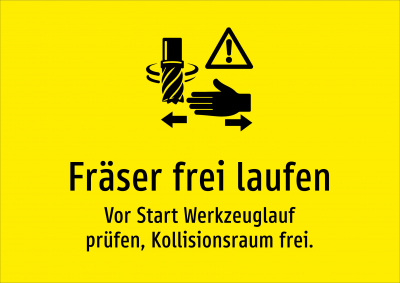 Fräser frei laufen - Vor Start Werkzeuglauf prüfen, Kollisionsraum frei.