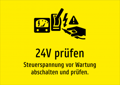 24V prüfen - Steuerspannung vor Wartung abschalten und prüfen.