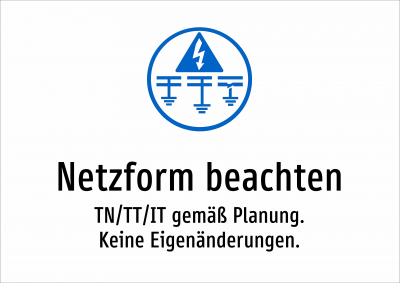Netzform beachten - TN/TT/IT gemäß Planung. Keine Eigenänderungen.