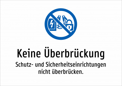 Keine Überbrückung - Schutz- und Sicherheitseinrichtungen nicht überbrücken.