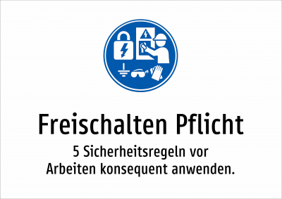 Freischalten Pflicht - 5 Sicherheitsregeln vor Arbeiten konsequent anwenden.
