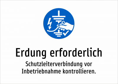 Erdung erforderlich - Schutzleiterverbindung vor Inbetriebnahme kontrollieren.