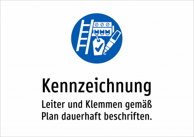 Kennzeichnung - Leiter und Klemmen gemäß Plan dauerhaft beschriften.