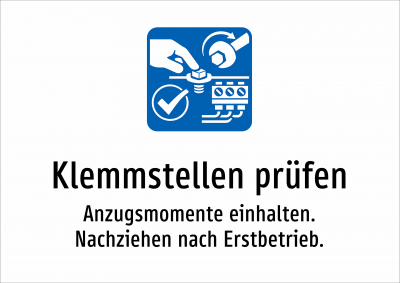 Klemmstellen prüfen - Anzugsmomente einhalten. Nachziehen nach Erstbetrieb.