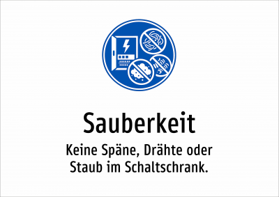 Sauberkeit - Keine Späne, Drähte oder Staub im Schaltschrank.