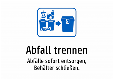 Abfall trennen - Abfälle sofort entsorgen, Behälter schließen.