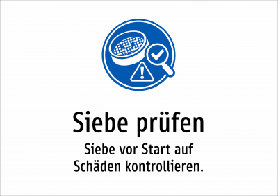 Siebe prüfen - Siebe vor Start auf Schäden kontrollieren.