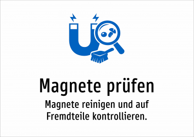 Magnete prüfen - Magnete reinigen und auf Fremdteile kontrollieren.