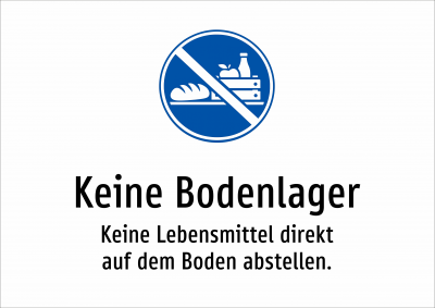 Keine Bodenlager - Keine Lebensmittel direkt auf dem Boden abstellen.
