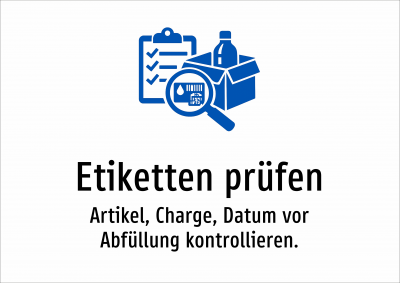 Etiketten prüfen - Artikel, Charge, Datum vor Abfüllung kontrollieren.