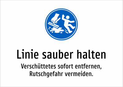 Linie sauber halten - Verschüttetes sofort entfernen, Rutschgefahr vermeiden.