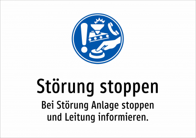 Störung stoppen - Bei Störung Anlage stoppen und Leitung informieren.