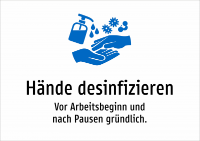 Hände desinfizieren - Vor Arbeitsbeginn und nach Pausen gründlich.