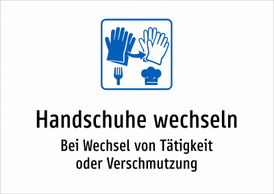 Handschuhe wechseln - Bei Wechsel von Tätigkeit oder Verschmutzung