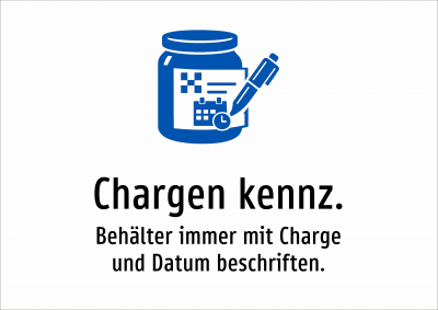 Chargen kennz. - Behälter immer mit Charge und Datum beschriften.