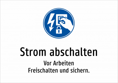 Strom abschalten - Vor Arbeiten Freischalten und sichern.