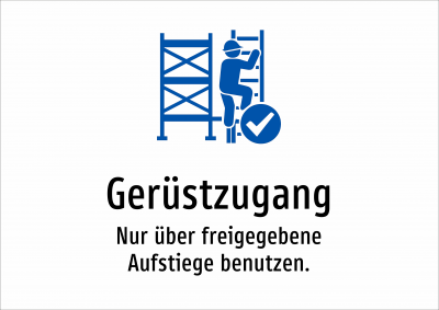 Gerüstzugang - Nur über freigegebene Aufstiege benutzen.