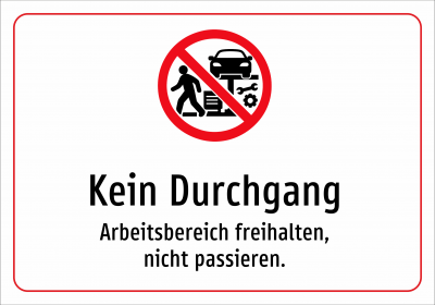 Kein Durchgang - Arbeitsbereich freihalten, nicht passieren.