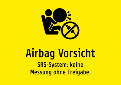 Airbag Vorsicht - SRS-System: keine Messung ohne Freigabe.