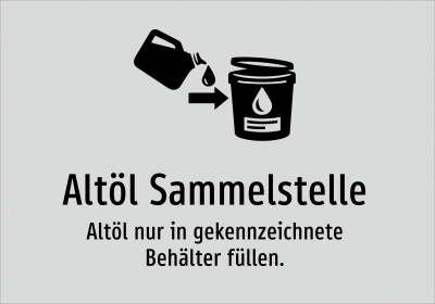 Altöl Sammelstelle - Altöl nur in gekennzeichnete Behälter füllen.