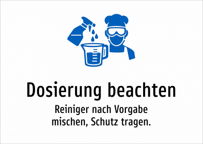 Dosierung beachten - Reiniger nach Vorgabe mischen, Schutz tragen.