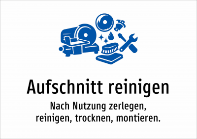 Aufschnitt reinigen - Nach Nutzung zerlegen, reinigen, trocknen, montieren.