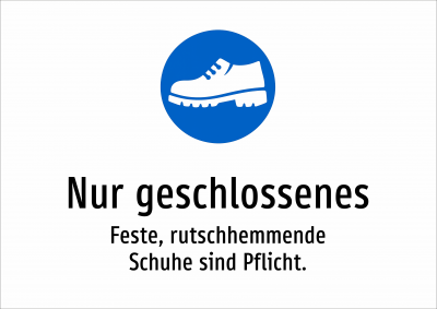 Nur geschlossenes - Feste, rutschhemmende Schuhe sind Pflicht.
