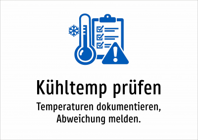Kühltemp prüfen - Temperaturen dokumentieren, Abweichung melden.