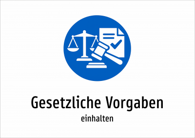 Gesetzliche Vorgaben - einhalten