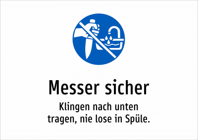 Messer sicher - Klingen nach unten tragen, nie lose in Spüle.