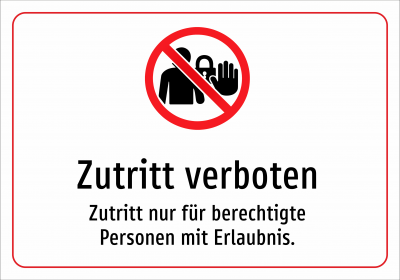 Zutritt verboten - Zutritt nur für berechtigte Personen mit Erlaubnis.