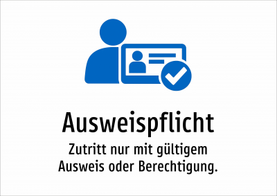 Ausweispflicht - Zutritt nur mit gültigem Ausweis oder Berechtigung.