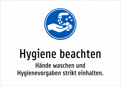Hygiene beachten - Hände waschen und Hygienevorgaben strikt einhalten.