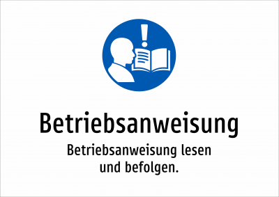 Betriebsanweisung - Betriebsanweisung lesen und befolgen.