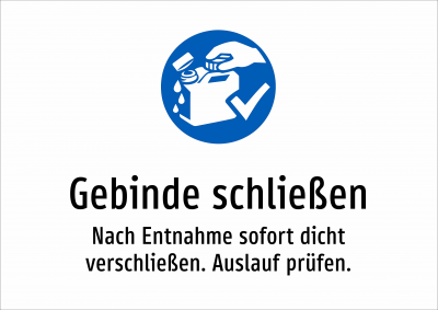 Gebinde schließen - Nach Entnahme sofort dicht verschließen. Auslauf prüfen.
