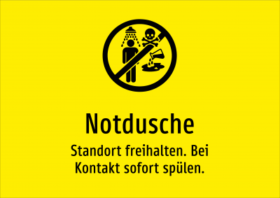 Notdusche - Standort freihalten. Bei Kontakt sofort spülen.