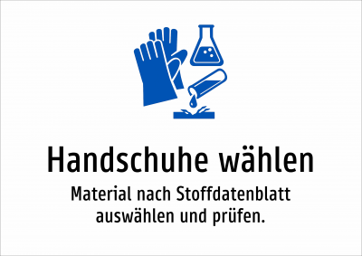 Handschuhe wählen - Material nach Stoffdatenblatt auswählen und prüfen.
