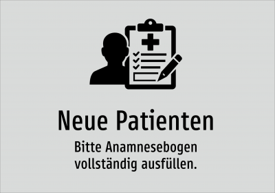 Neue Patienten - Bitte Anamnesebogen vollständig ausfüllen.