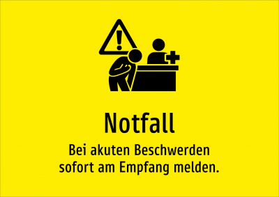 Notfall - Bei akuten Beschwerden sofort am Empfang melden.