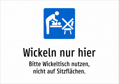 Wickeln nur hier - Bitte Wickeltisch nutzen, nicht auf Sitzflächen.