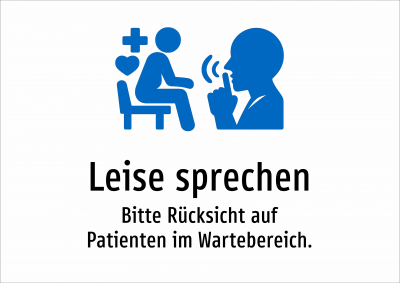 Leise sprechen - Bitte Rücksicht auf Patienten im Wartebereich.