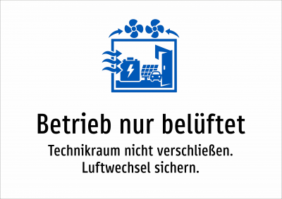 Betrieb nur belüftet - Technikraum nicht verschließen. Luftwechsel sichern.