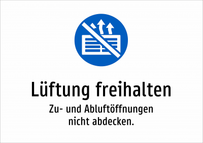 Lüftung freihalten - Zu- und Abluftöffnungen nicht abdecken.